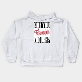 Are You Tasmanian Enough? Tasmania Australia Raised Me Tas Tassie Tasmanian Kids Hoodie